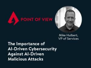 Point of view logo with image of Mike Hulbert, VP of Services, and the title about the importance of AI-driven cybersecurity
